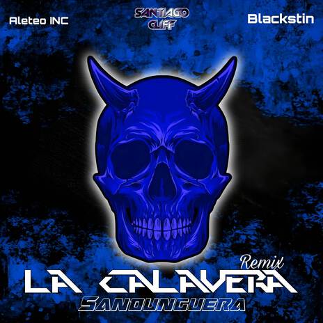 LA CALAVERA SANDUNGUERA (Remix) ft. Blackstin & SANTIAGO CLIFF