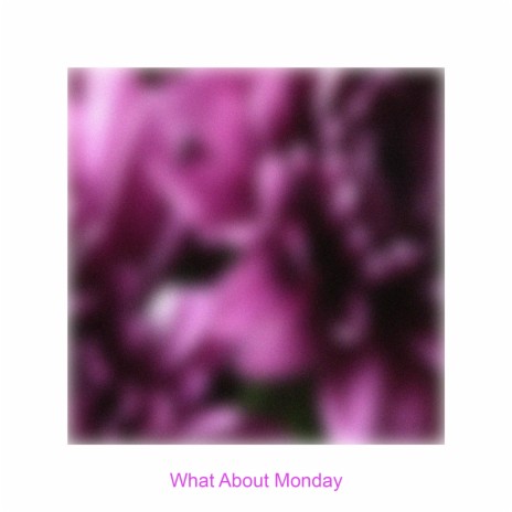 What About Monday? | Boomplay Music