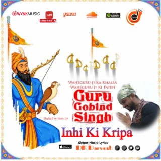 Inhi ki kripa ke Saje hum hain | Shabad Guru Gobind Singh ji | DK Darvesh lyrics | Boomplay Music
