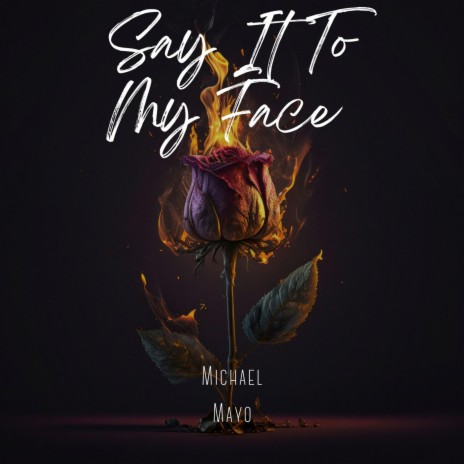 Say It Too My Face | Boomplay Music
