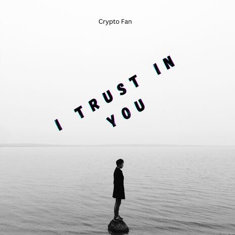 I Trust In You | Boomplay Music