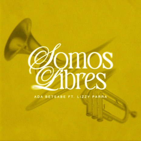 Somos Libres ft. Lizzy Parra | Boomplay Music