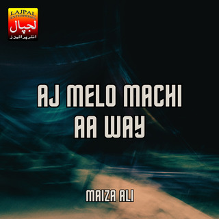 Download Maiza Ali album songs Aj Melo Machi Aa Way Boomplay Music