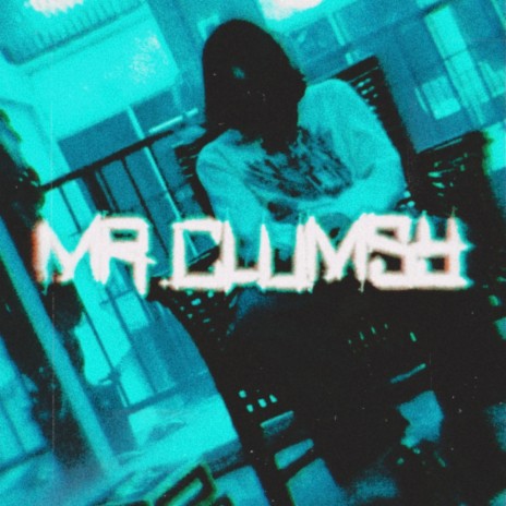 MR.CLUMSY | Boomplay Music