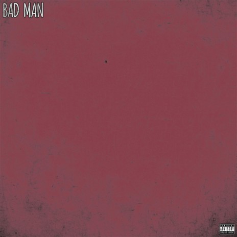 Bad Man | Boomplay Music