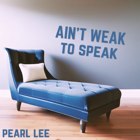 Ain't Weak to Speak | Boomplay Music