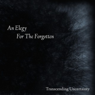 An Elegy For The Forgotten