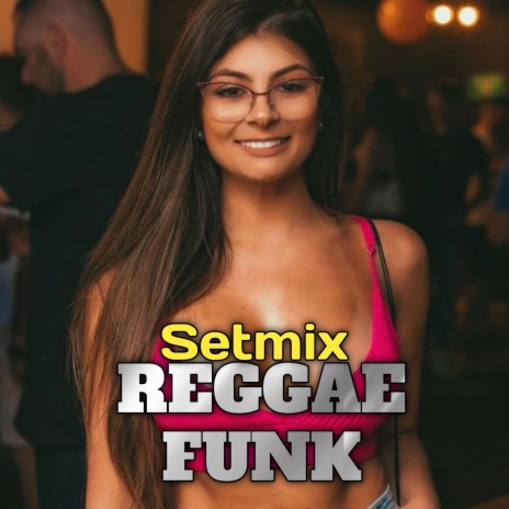SETMIX REGGAE FUNK | Boomplay Music