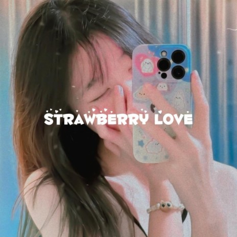 Strawberry Love | Boomplay Music