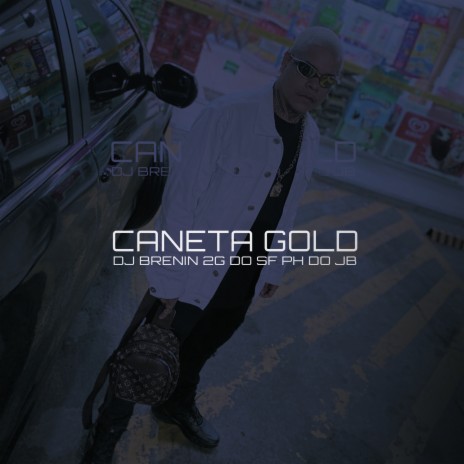 Caneta Gold ft. Mc ph do jb & Mc 2G Do SF | Boomplay Music