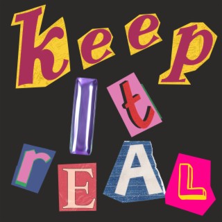 Keep it real