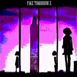 Fake Tomorrow 2