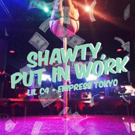 Shawty Put in Work ft. Tokyo | Boomplay Music