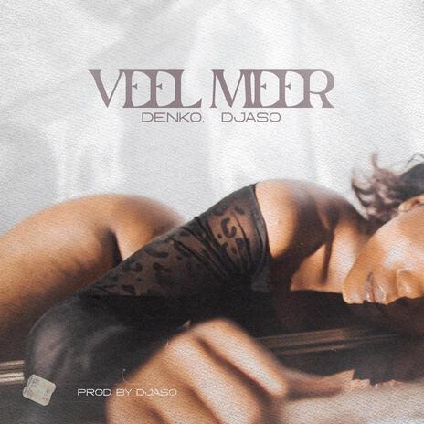 Veel Meer ft. Djaso | Boomplay Music