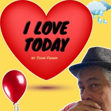 I Love Today | Boomplay Music