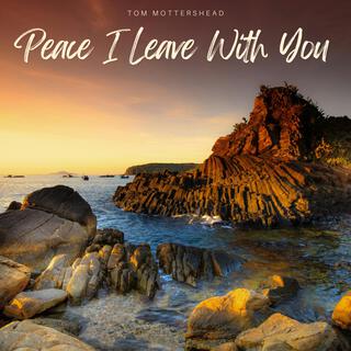 Peace I Leave With You (John 14:27)