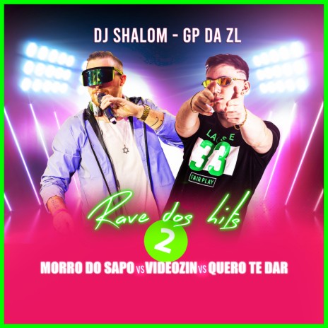 Rave Dos Hits 2 - Morro Do Sapo vs Videozin vs Quero Te Dar ft. GP DA ZL | Boomplay Music