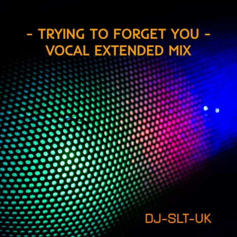 Trying To Forget You - Vocal Extended Mix | Boomplay Music