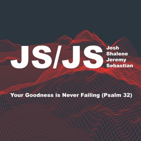 Your Goodness is Never Failing (Psalm 32) | Boomplay Music