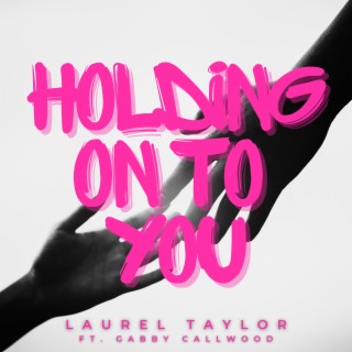 Holding On To You