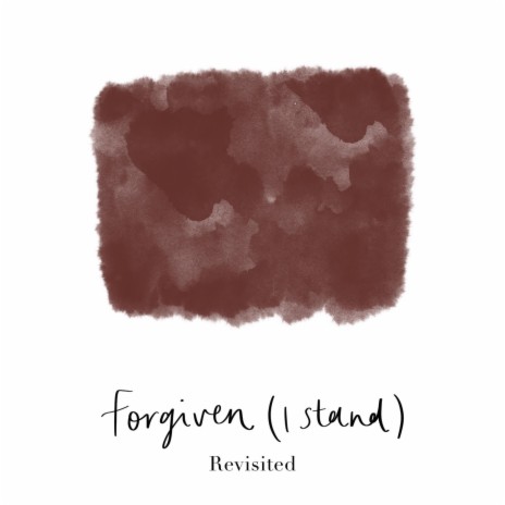 Forgiven (I Stand) (Revisited) | Boomplay Music