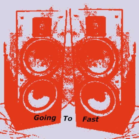 Going To Fast | Boomplay Music