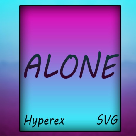 Alone ft. Hyperex