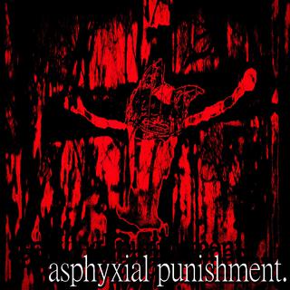 asphyxial punishment.