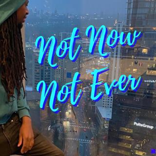 Not Now Not Ever, Vol. 1