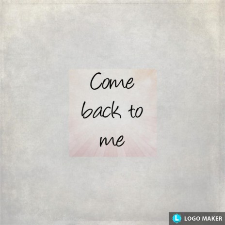 Come back to me | Boomplay Music