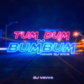 Tum Dum do Bum Bum (DJ Kica Remix)