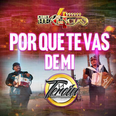 Por Que Te Vas de Mi ft. Cuatro Herencias | Boomplay Music