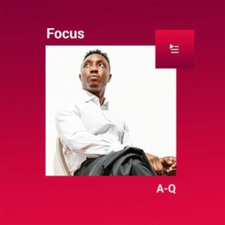 Focus: A-Q | Boomplay Music