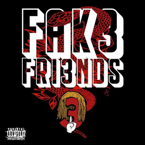 FAK3 FRI3NDS | Boomplay Music