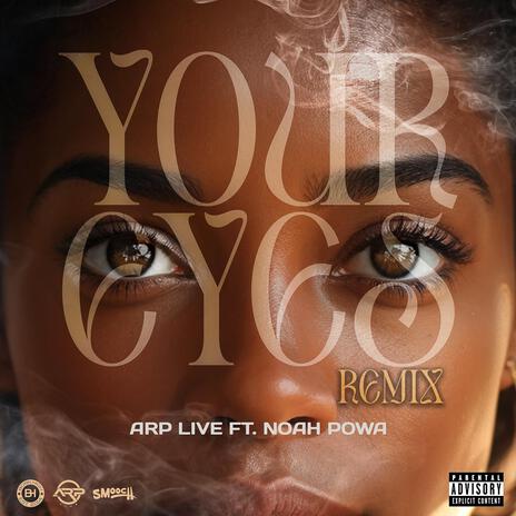 Your Eyes (Remix) ft. Noah Powa | Boomplay Music