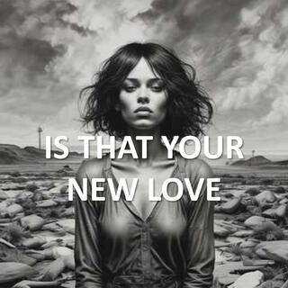 Is That Your New Love