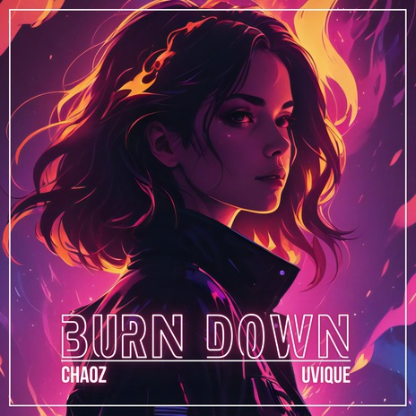 Burn Down (Radio Edit) ft. UVIQUE | Boomplay Music