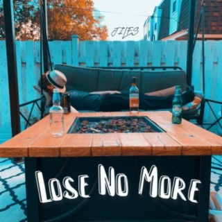 Lose No More