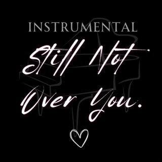 Still Not Over You (Instrumental)