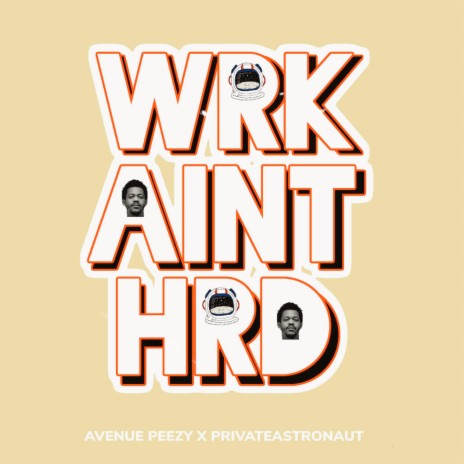 WRK AINT HRD ft. Avenue Peezy