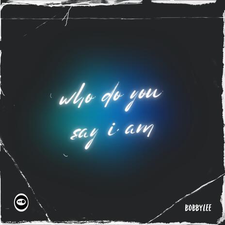 Who Do You Say I Am | Boomplay Music