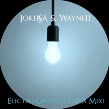 Electro Groove (Verox Mix) ft. Wayne11 | Boomplay Music