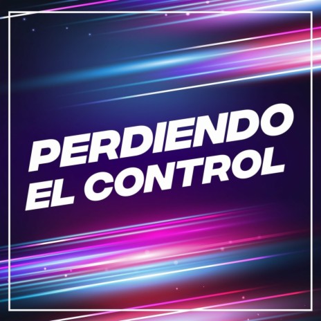 Perdiendo el Control | Boomplay Music