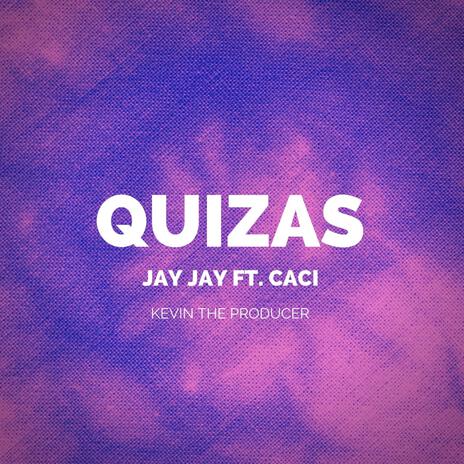 Quizas ft. Caci | Boomplay Music