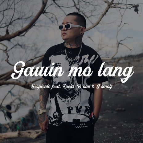 Gawin Mo Lang ft. Lucks, D one & J serolf | Boomplay Music