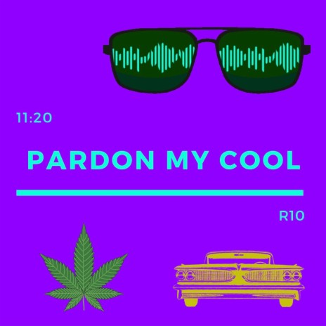 Pardon My Cool | Boomplay Music