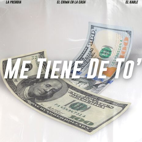 ME TIENE DE TO ft. LA PRENDIA & EL KABLE | Boomplay Music