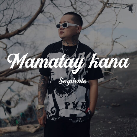 Mamatay Kana | Boomplay Music