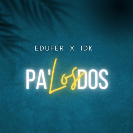 Pa' los dos ft. IDK. | Boomplay Music