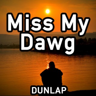 Miss My Dawg